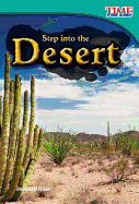 Teacher Created Materials - TIME For Kids Informational Text: Step into the Desert - Grade 2 - Guided Reading Level K