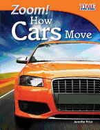 Teacher Created Materials - TIME For Kids Informational Text: Zoom! How Cars Move - Grade 3 - Guided Reading Level N