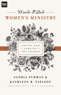 Word-Filled Women's Ministry: Loving and Serving the Church (The Gospel Coalition)