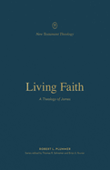 Living Faith: A Theology of James (New Testament Theology)