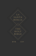 ESV Spanish/English Parallel Bible (La Santa Biblia RVR / The Holy Bible ESV, Paperback) (English and Spanish Edition)