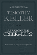 ├é┬┐Es razonable creer en Dios?: Convicci├â┬│n, en tiempos de escepticismo (Spanish Edition)