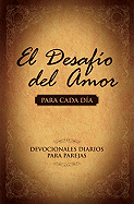 El Desaf├â┬¡o del Amor para Cada D├â┬¡a: Devocionales Diarios para Parejas (Spanish Edition)