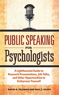 'Public Speaking for Psychologists: A Lighthearted Guide to Research Presentation, Jobs Talks, and Other Opportunities to Embarrass Yourself'