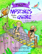 What to Do When Mistakes Make You Quake (A Kid's Guide to Accepting Imperfection)