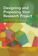 Designing and Proposing Your Research Project (Concise Guides to Conducting Behavioral, Health, and Social Science Research)