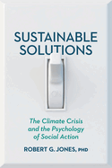 Sustainable Solutions: The Climate Crisis and the Psychology of Social Action