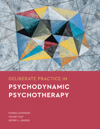 Deliberate Practice in Psychodynamic Psychotherapy (Essentials of Deliberate Practice)