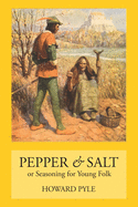 Pepper & Salt: Seasoning for Young Folk