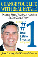 Change Your Life With Real Estate: How To Become the #1 Real Estate Investor In Any Area