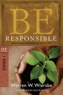 Be Responsible (1 Kings): Being Good Stewards of God's Gifts (The BE Series Commentary)