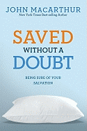 Saved without a Doubt: Being Sure of Your Salvation (John MacArthur Study)