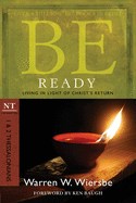 Be Ready: Living in Light of Christ's Return (NT Commentary: 1 & 2 Thessalonians)