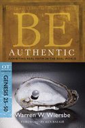 'Be Authentic: Exhibiting Real Faith in the Real World, Genesis 25-50'