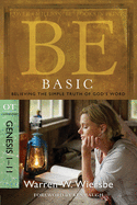 'Be Basic: Believing the Simple Truth of God's Word, Genesis 1-11'