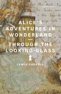 Alice's Adventures in Wonderland and Through the Looking-Glass (Signature Editions)