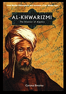 Al-Khwarizmi: The Inventor of Algebra (Great Muslim Philosophers and Scientists of the Middle Ages)
