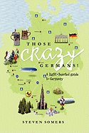 Those Crazy Germans! A Lighthearted Guide to Germany