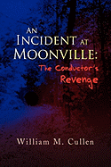 An Incident at Moonville:The Conductor's Revenge: The Conductor's Revenge
