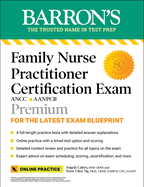 Family Nurse Practitioner Certification Exam Premium: 4 Practice Tests + Comprehensive Review + Online Practice (Barron's Test Prep)