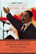 Martin Luther King Jr.: A Graphic History of Amer