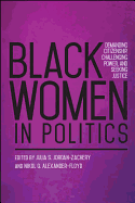 Black Women in Politics: Demanding Citizenship, Challenging Power, and Seeking Justice (SUNY series in African American Studies)