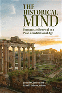 Historical Mind, The: Humanistic Renewal in a Post-Constitutional Age