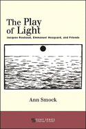 Play of Light, The: Jacques Roubaud, Emmanuel Hocquard, and Friends (SUNY series, Literature . . . in Theory)