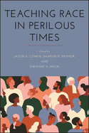 Teaching Race in Perilous Times (SUNY series, Critical Race Studies in Education)