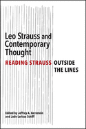 Leo Strauss and Contemporary Thought: Reading Strauss Outside the Lines (Thought and Legacy of Leo Strauss)