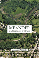 Meander: Making Room for Rivers (Excelsior Editions)
