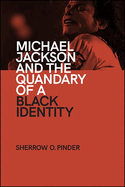 Michael Jackson and the Quandary of a Black Identity (SUNY African American Studies)
