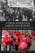 A New American Labor Movement: The Decline of Collective Bargaining and the Rise of Direct Action