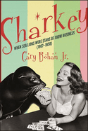 Sharkey: When Sea Lions Were Stars of Show Business (1907-1958) (Excelsior Editions)