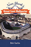 New York's Great Lost Ballparks (Excelsior Editions)