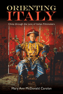 Orienting Italy: China Through the Lens of Italian Filmmakers (Horizons of Cinema)