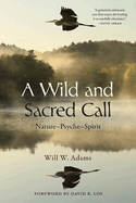 A Wild and Sacred Call: Nature - Psyche - Spirit (SUNY Series in Transpersonal and Humanistic Psychology)