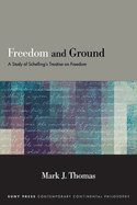 Freedom and Ground: A Study of Schelling's Treatise on Freedom (Suny in Contemporary Continental Philosophy)