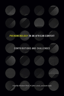 Phenomenology in an African Context: Contributions and Challenges (Suny Series, Philosophy and Race)