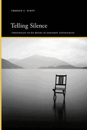 Telling Silence: Thresholds to No Where in Ordinary Experiences (Suny Series, Insinuations: Philosophy, Psychoanalysis, Liter)