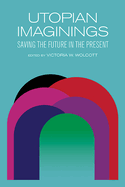 Utopian Imaginings: Saving the Future in the Present (SUNY in Humanities to the Rescue)