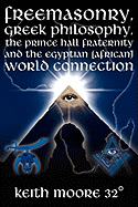 'Freemasonry, Greek Philosophy, the Prince Hall Fraternity and the Egyptian (African) World Connection'