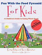 Fun With the Food Pyramid For Kids: #1 Children's Guide to Eating Whole Foods