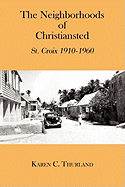 The Neighborhoods Of Christiansted: St. Croix 1910-1960