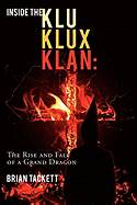 Inside the Klu Klux Klan:: The Rise and Fall of a Grand Dragon