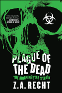 Plague of the Dead: The Morningstar Strain (Z.A. Recht's Morningstar Strain)