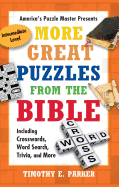 More Great Puzzles from the Bible: Including Crosswords, Word Search, Trivia, and More, Intermediate