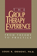 The Group Therapy Experience: From Theory To Practice
