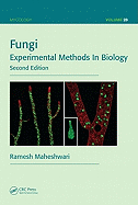 Fungi: Experimental Methods In Biology, Second Edition (Mycology)