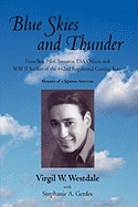 Blue Skies and Thunder: Farm Boy, Pilot, Inventor, TSA Officer, and WW II Soldier of the 442nd Regimental Combat Team